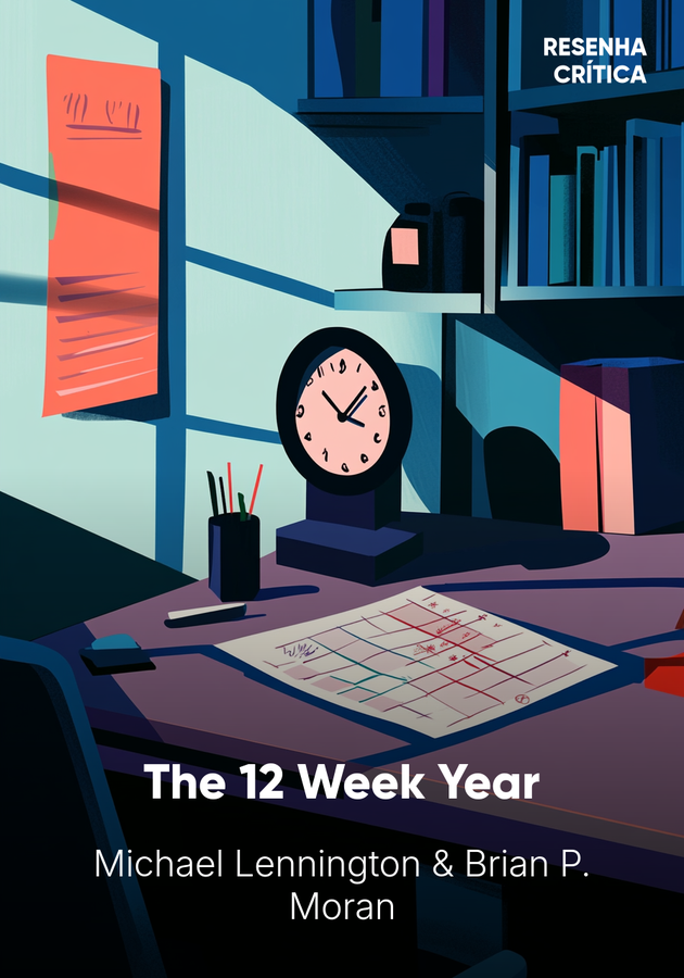 Capa do livro The 12 Week Year, de Brian P. Moran — resumo e resenha crítica no 12min