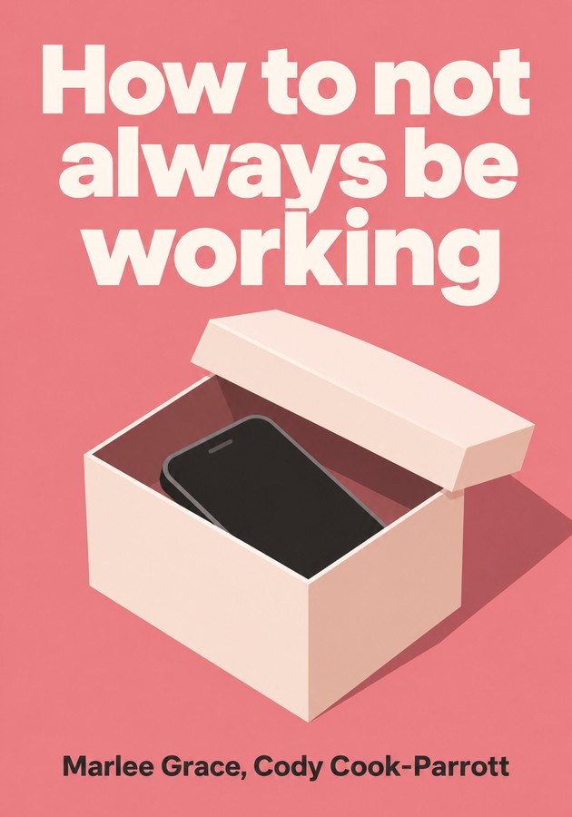 Capa do livro How to not always be working, de Cody Cook-Parrott & Marlee Grace — resumo e resenha crítica no 12min