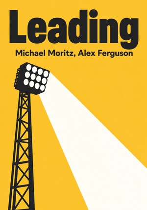 Book cover of Leading by Michael Moritz & Alex Ferguson — critical summary review on 12min