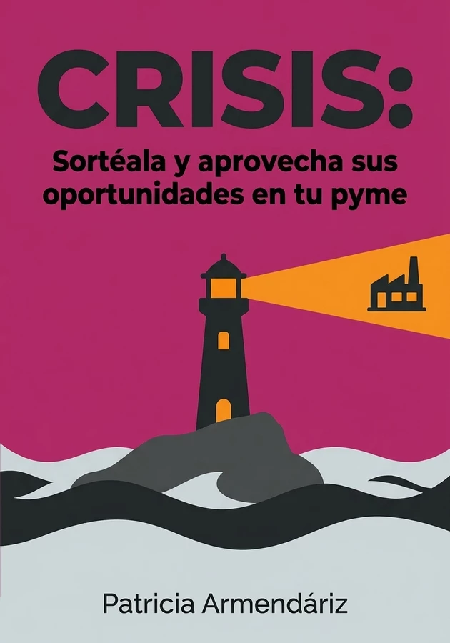 Portada del libro Crisis: Sortéala y aprovecha sus oportunidades en tu pyme, de Patricia Armendáriz — resumen crítico y reseña en 12min