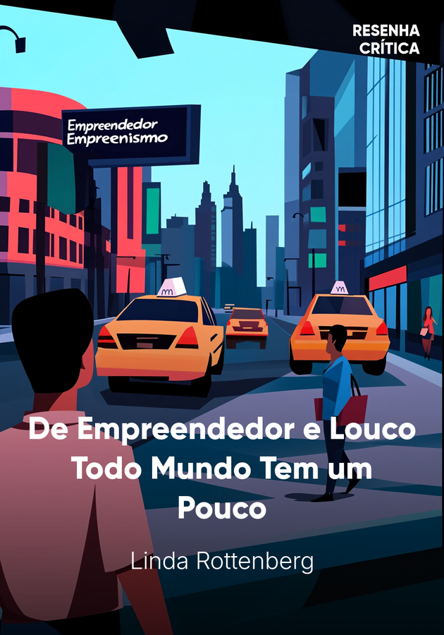 Capa do livro De Empreendedor e Louco Todo Mundo Tem um Pouco, de Linda Rottenberg — resumo e resenha crítica no 12min