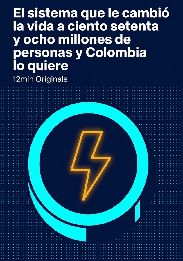 Portada del libro El sistema que le cambió la vida a ciento setenta y ocho millones de personas y Colombia lo quiere, de 12min Originals — resumen crítico y reseña en 12min