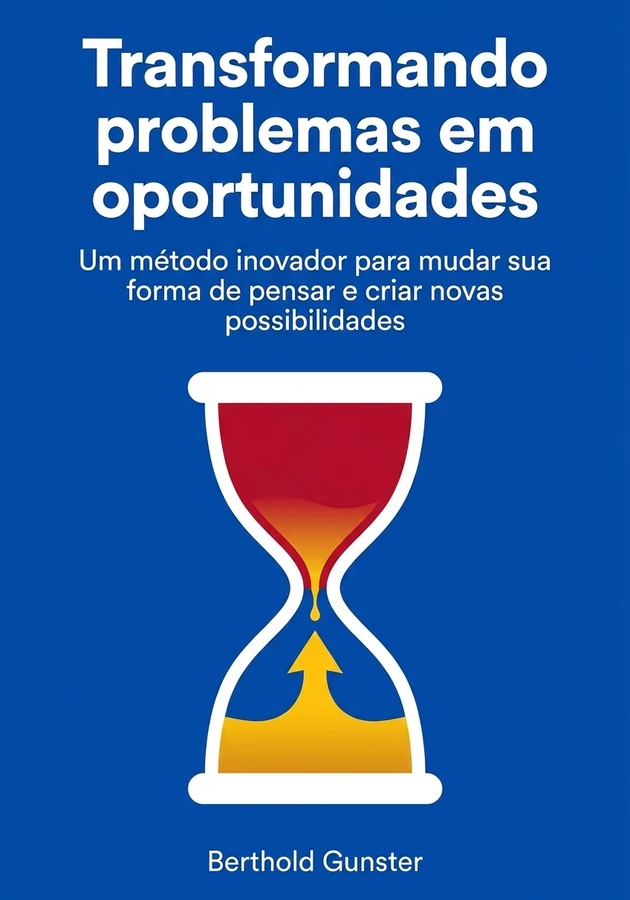 Capa do livro Transformando problemas em oportunidades , de Berthold Gunster — resumo e resenha crítica no 12min
