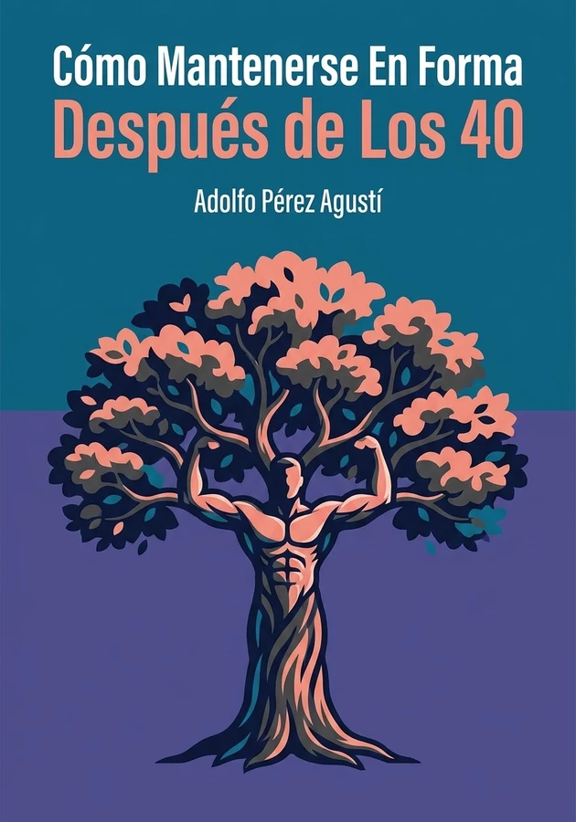 Portada del libro Cómo Mantenerse En Forma Después de Los 40, de Adolfo Pérez Agustí — resumen crítico y reseña en 12min