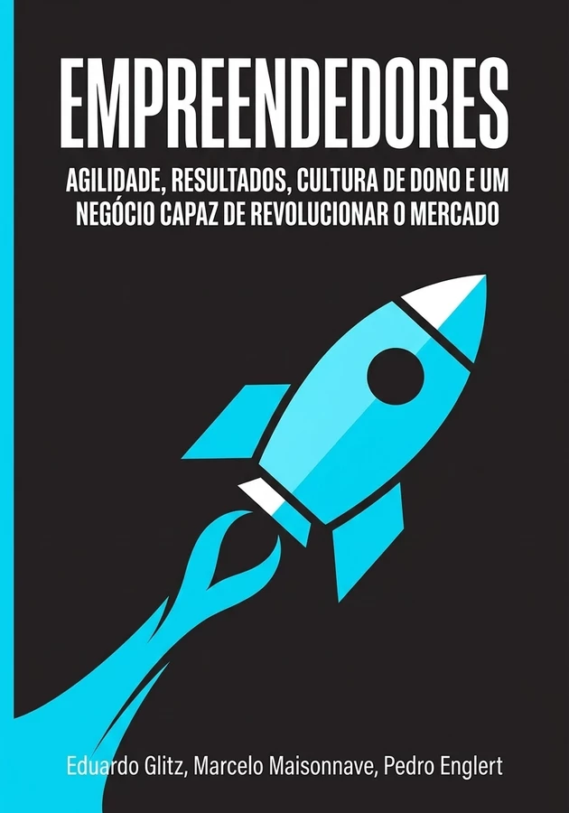 Capa do livro Empreendedores, de Eduardo Glitz & Marcelo Maisonnave & Pedro Englert — resumo e resenha crítica no 12min