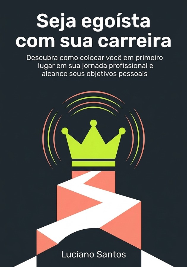 Capa do livro Seja egoísta com sua carreira, de Luciano Santos — resumo e resenha crítica no 12min