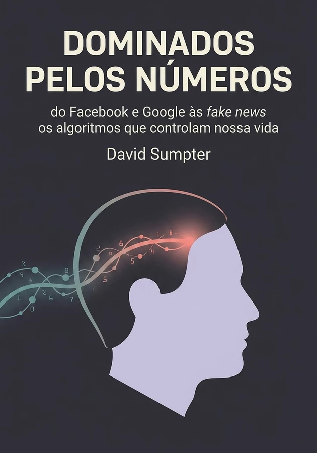 Capa do livro Dominados Pelos Números, de David Sumpter — resumo e resenha crítica no 12min