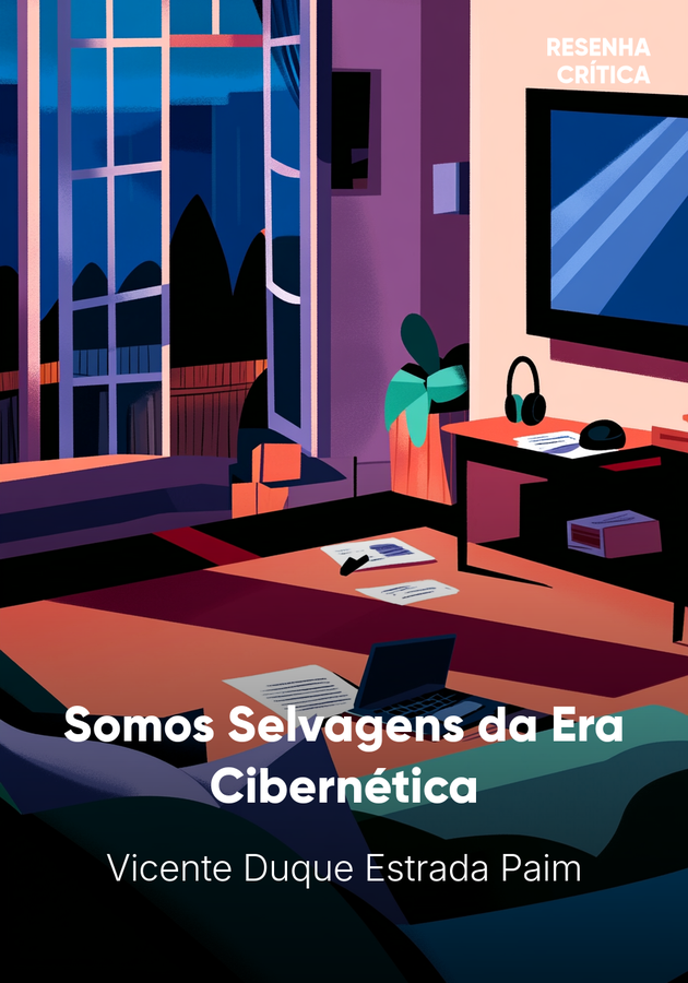 Capa do livro Somos Selvagens da Era Cibernética, de Vicente Duque Estrada Paim — resumo e resenha crítica no 12min