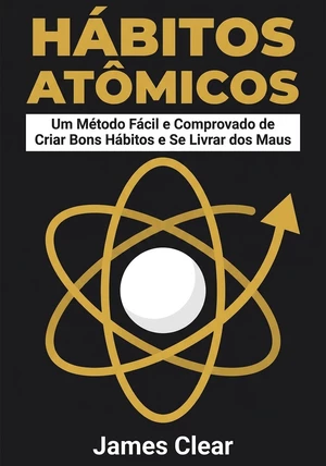 Capa do livro Hábitos atômicos, de James Clear — resumo e resenha crítica no 12min