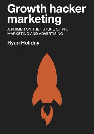 Capa do livro Growth hacker marketing, de Ryan Holiday — resumo e resenha crítica no 12min