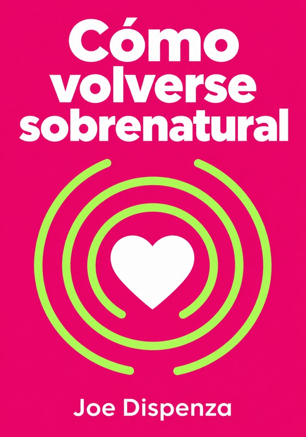 Portada del libro Cómo volverse sobrenatural, de Joe Dispenza — resumen crítico y reseña en 12min
