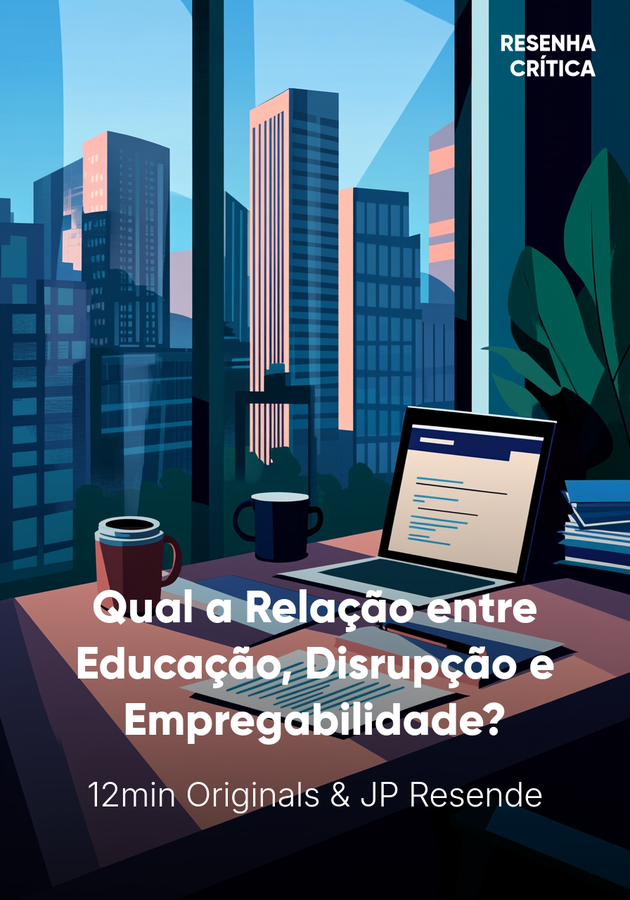 Capa do livro Qual a Relação entre Educação, Disrupção e Empregabilidade?, de JP Resende — resumo e resenha crítica no 12min