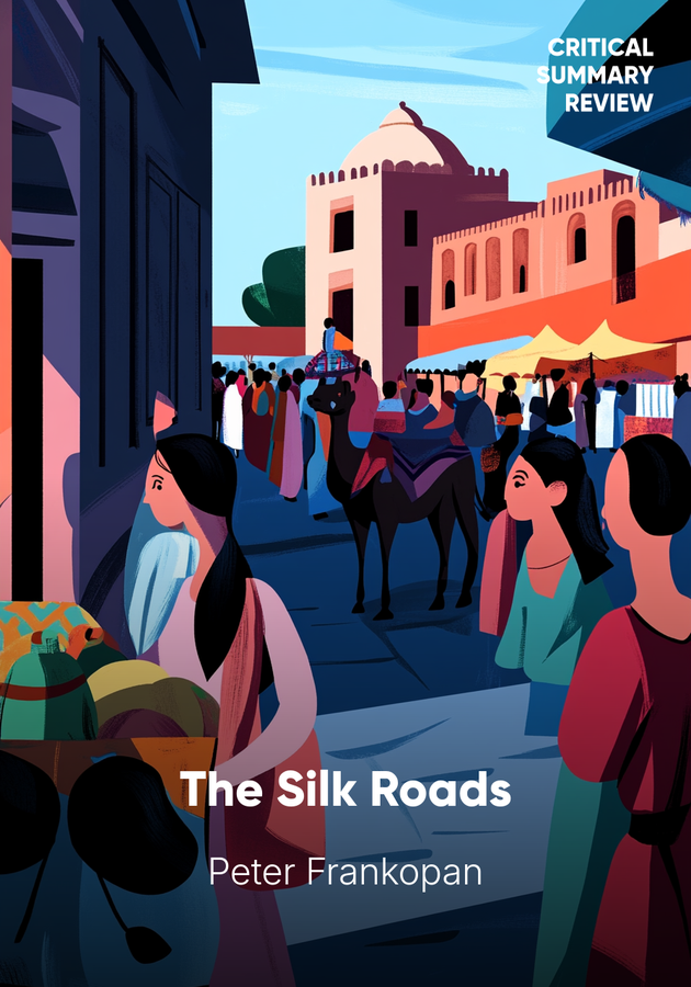 Book cover of The Silk Roads by Peter Frankopan — critical summary review on 12min