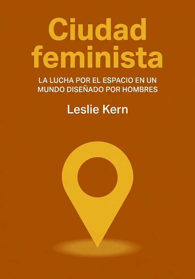 Portada del libro Ciudad feminista, de Leslie Kern — resumen crítico y reseña en 12min