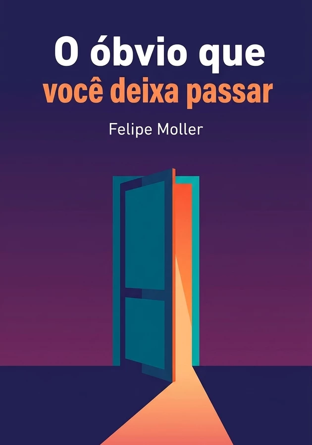Capa do livro O óbvio que você deixa passar, de Felipe Moller — resumo e resenha crítica no 12min