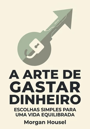 Capa do livro A arte de gastar dinheiro, de Morgan Housel — resumo e resenha crítica no 12min