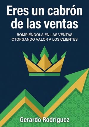 Portada del libro Eres un cabrón de las ventas, de Gerardo Rodríguez — resumen crítico y reseña en 12min