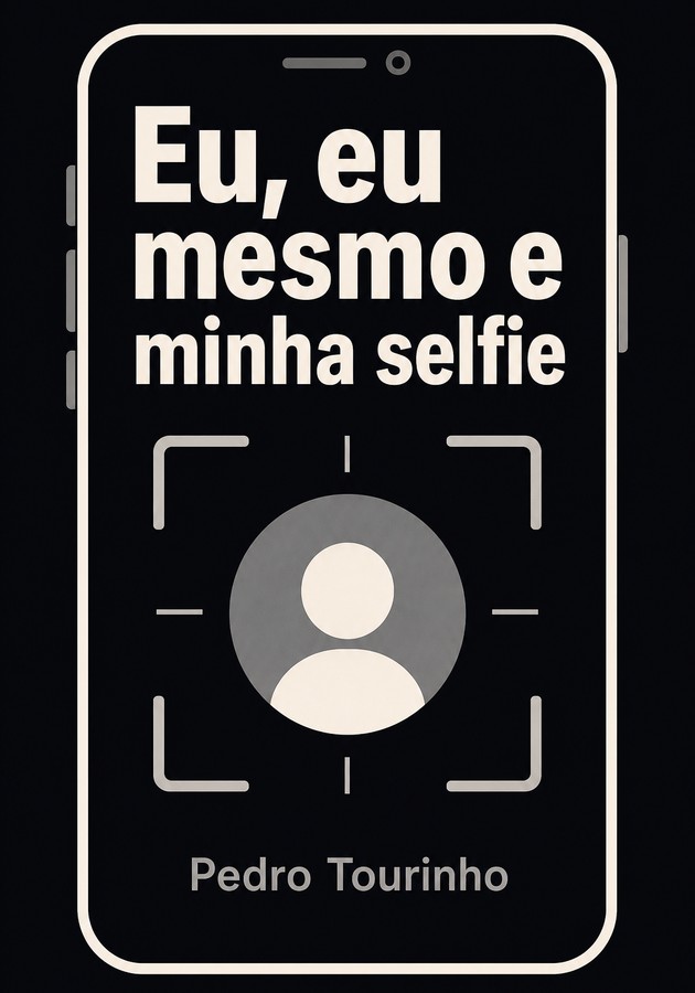 Capa do livro Eu, eu mesmo e minha selfie, de Pedro Tourinho — resumo e resenha crítica no 12min