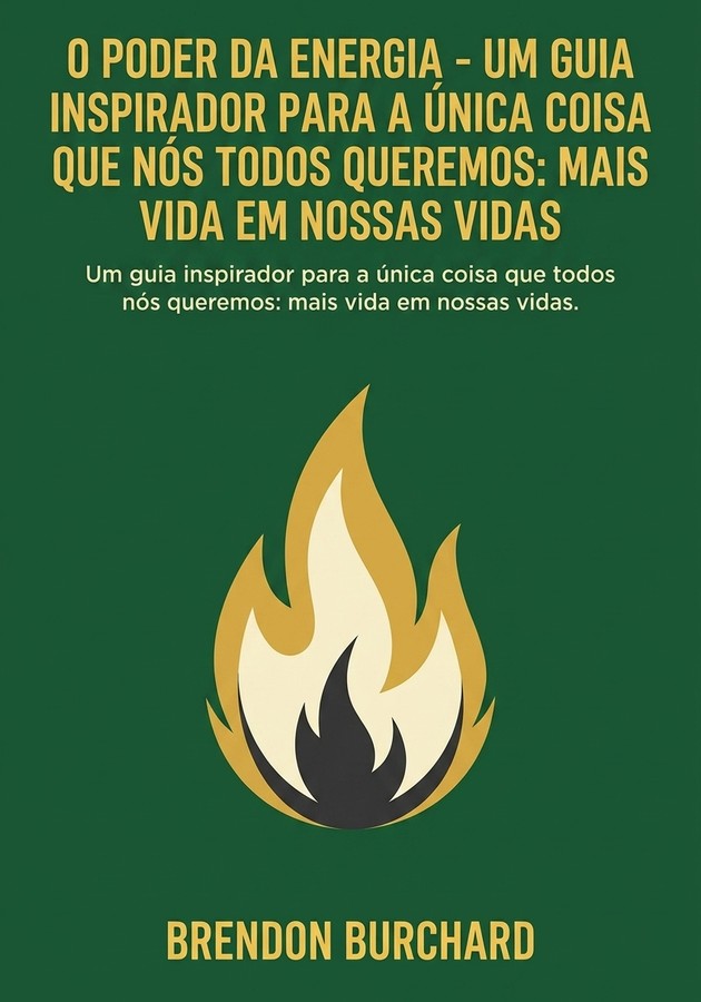 Capa do livro O Poder da Energia - Um guia inspirador para a única coisa que nós todos queremos: mais vida em nossas vidas, de Brendon Burchard — resumo e resenha crítica no 12min