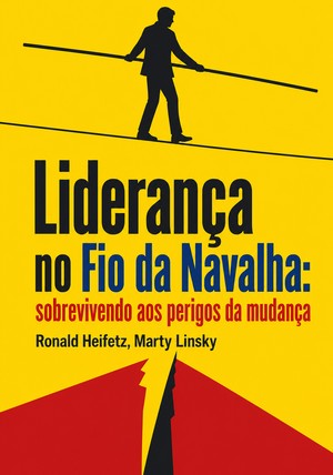 Capa do livro Liderança no Fio da Navalha: sobrevivendo aos perigos da mudança, de  — resumo e resenha crítica no 12min