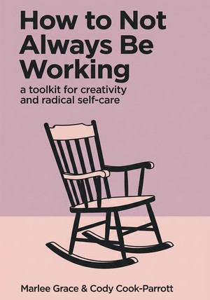 Portada del libro How to Not Always Be Working, de Marlee Grace & Cody Cook-Parrott — resumen crítico y reseña en 12min