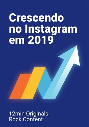 Capa do livro Crescendo no Instagram em 2019, de 12min Originals &  Rock Content — resumo e resenha crítica no 12min