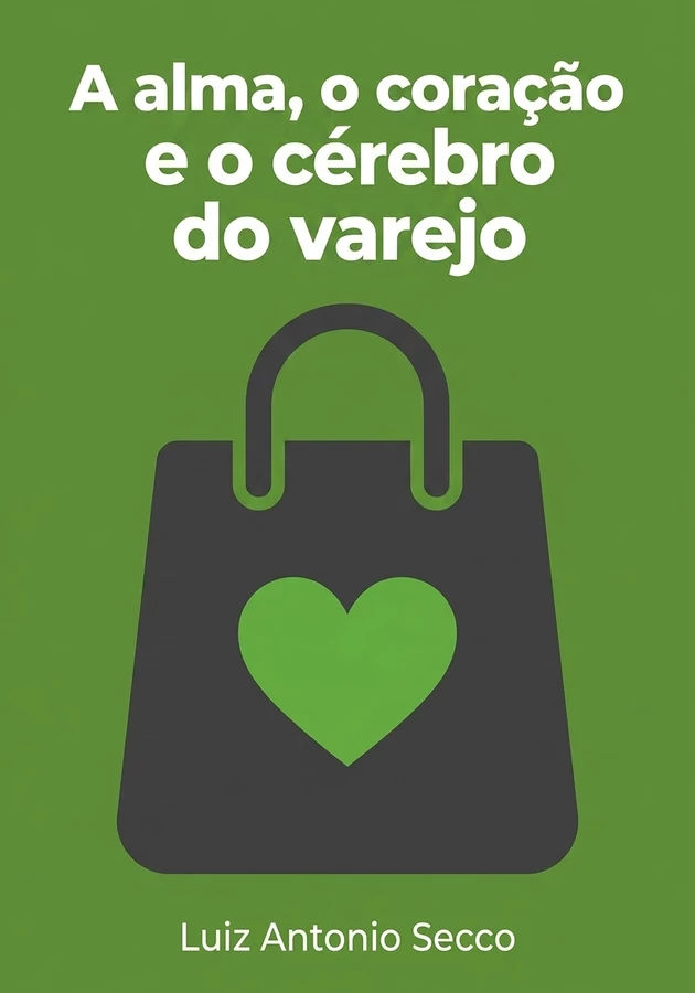 Capa do livro A alma, o coração e o cérebro do varejo, de Luiz Antonio Secco — resumo e resenha crítica no 12min