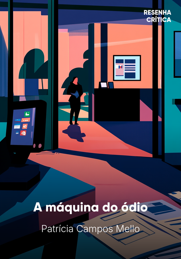 Capa do livro A máquina do ódio, de Patrícia Campos Mello — resumo e resenha crítica no 12min