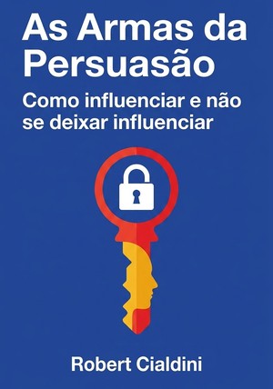 Capa do livro As Armas da Persuasão, de Robert Cialdini — resumo e resenha crítica no 12min