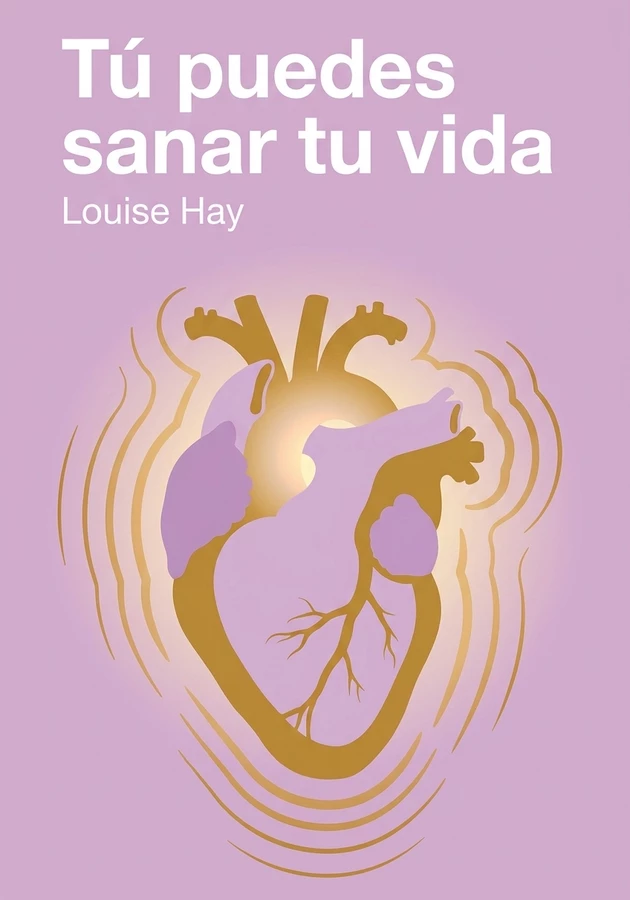 Portada del libro Tú puedes sanar tu vida, de Louise Hay — resumen crítico y reseña en 12min