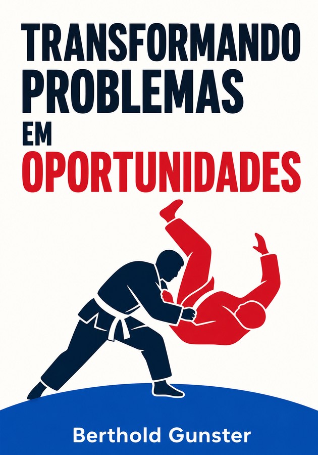 Capa do livro Transformando problemas em oportunidades , de Berthold Gunster — resumo e resenha crítica no 12min