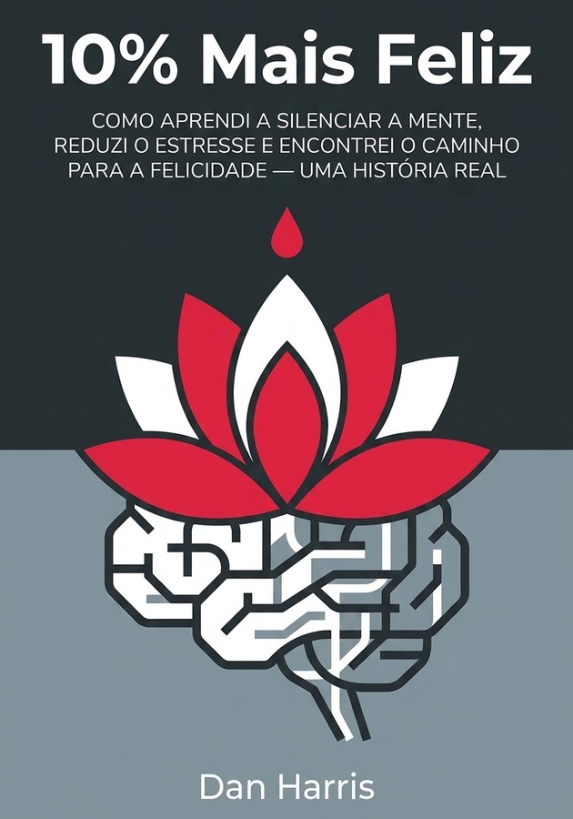 Capa do livro 10% Mais Feliz, de Dan Harris — resumo e resenha crítica no 12min