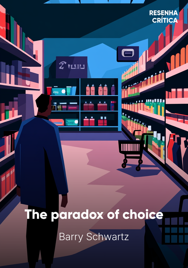 Capa do livro The paradox of choice, de Barry Schwartz — resumo e resenha crítica no 12min