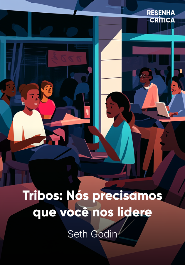 Capa do livro Tribos: Nós precisamos que você nos lidere, de Seth Godin — resumo e resenha crítica no 12min