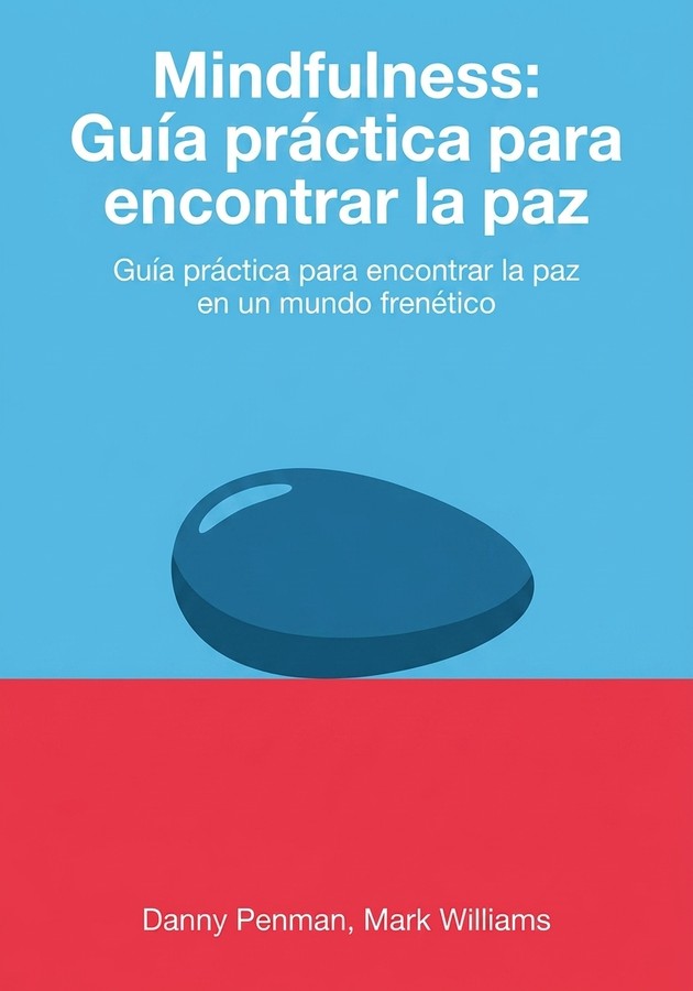 Portada del libro Mindfulness: Guía práctica para encontrar la paz en un mundo frenético, de Mark Williams — resumen crítico y reseña en 12min