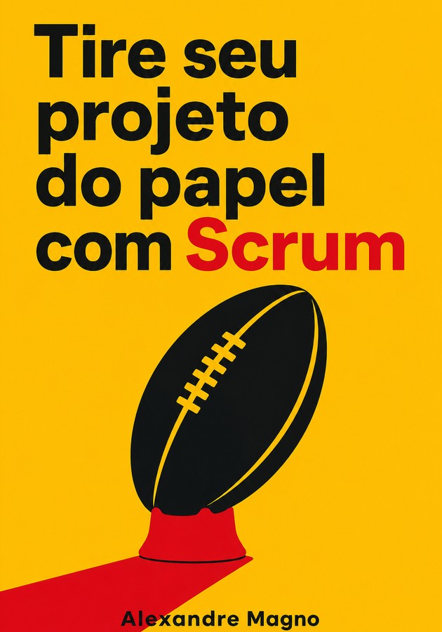 Capa do livro Tire seu projeto do papel com Scrum, de Alexandre Magno — resumo e resenha crítica no 12min