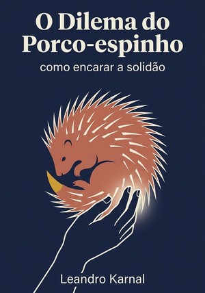Capa do livro O Dilema do Porco-espinho, de Leandro Karnal — resumo e resenha crítica no 12min