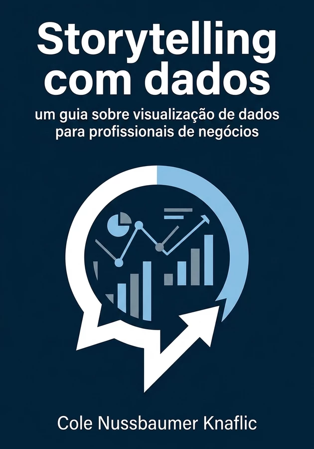 Capa do livro Storytelling com dados, de Cole Nussbaumer Knaflic — resumo e resenha crítica no 12min