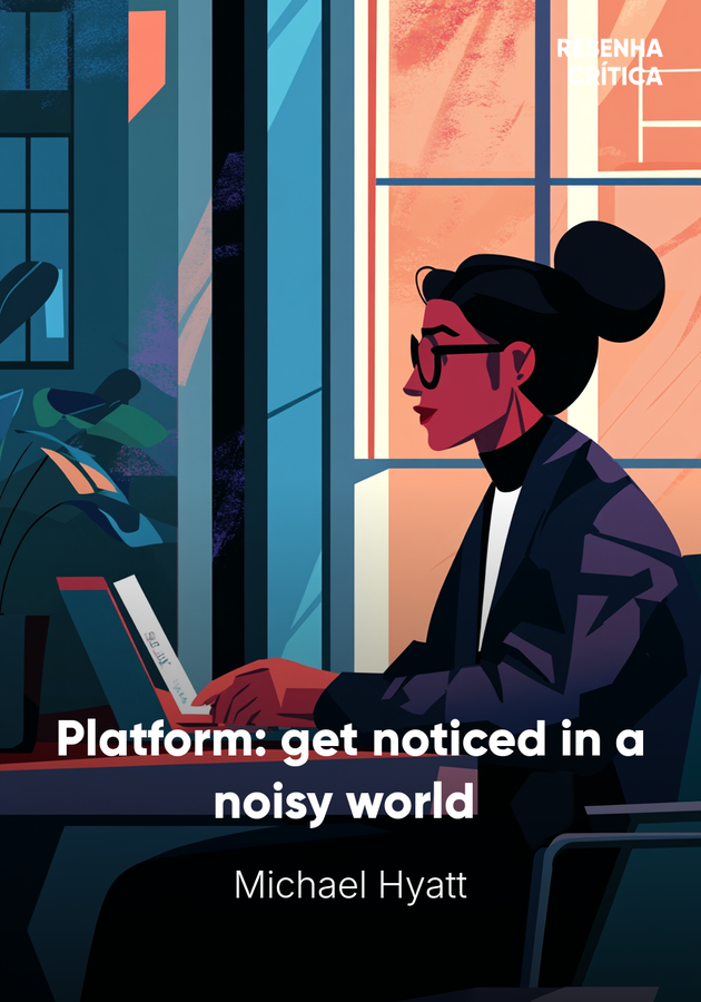 Capa do livro Platform: get noticed in a noisy world , de Michael Hyatt — resumo e resenha crítica no 12min