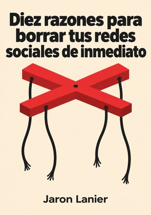 Portada del libro Diez razones para borrar tus redes sociales de inmediato, de Jaron Lanier — resumen crítico y reseña en 12min