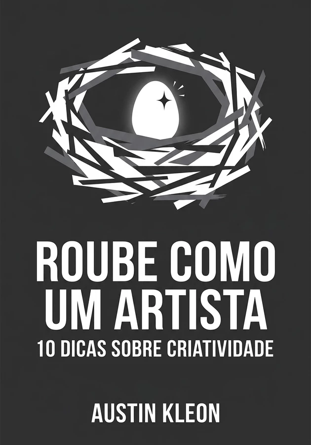 Capa do livro Roube Como Um Artista, de Austin Kleon — resumo e resenha crítica no 12min