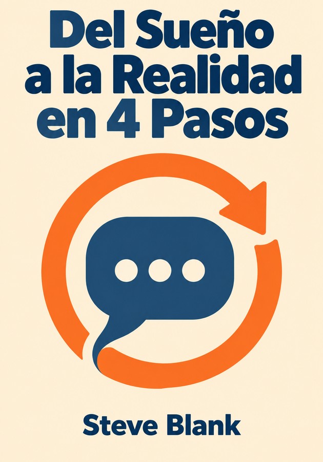 Portada del libro Del Sueño a la Realidad en 4 Pasos, de Steve Blank — resumen crítico y reseña en 12min