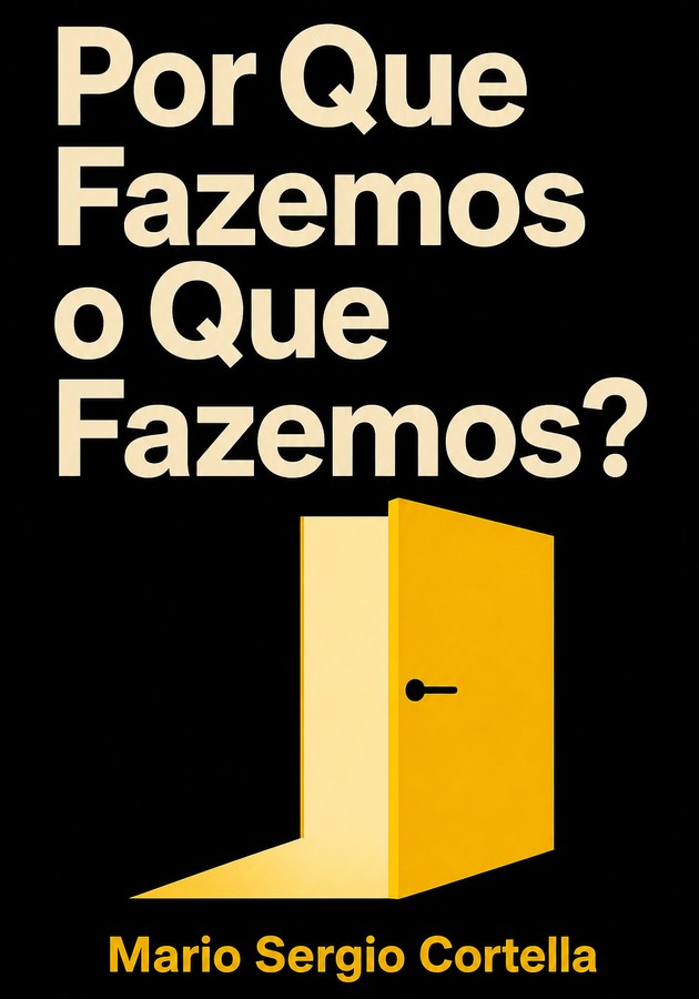 Capa do livro Por Que Fazemos o Que Fazemos?, de Mario Sergio Cortella — resumo e resenha crítica no 12min