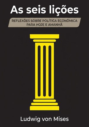 Capa do livro As seis lições, de Ludwig von Mises — resumo e resenha crítica no 12min