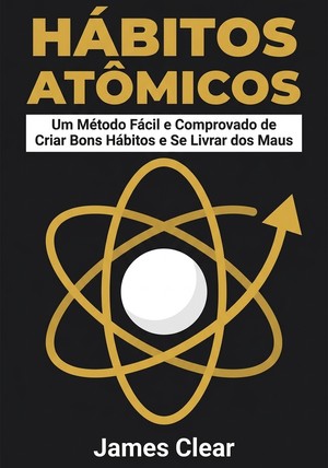 Capa do livro Hábitos atômicos, de James Clear — resumo e resenha crítica no 12min