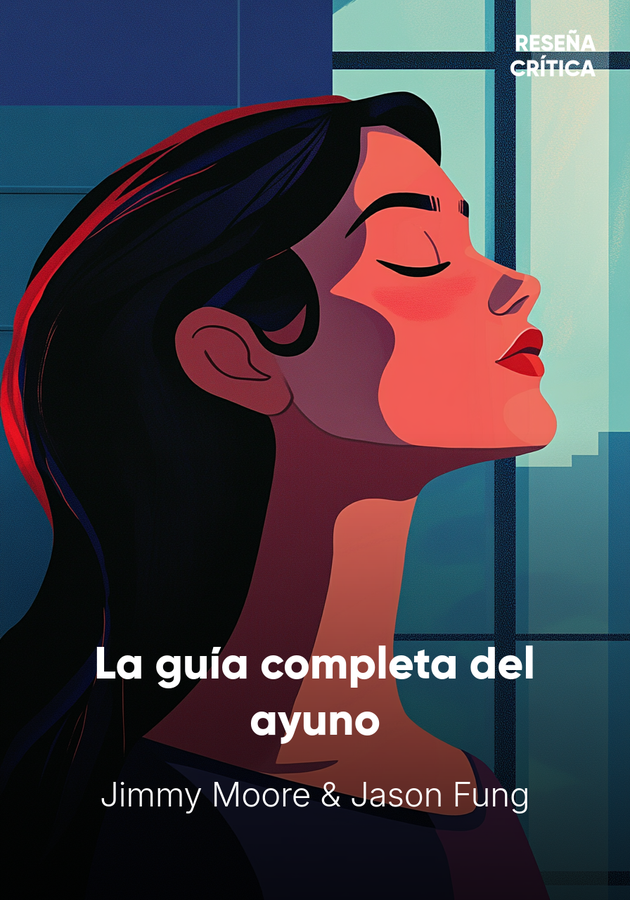 Portada del libro La guía completa del ayuno, de Jimmy Moore & Jason Fung — resumen crítico y reseña en 12min