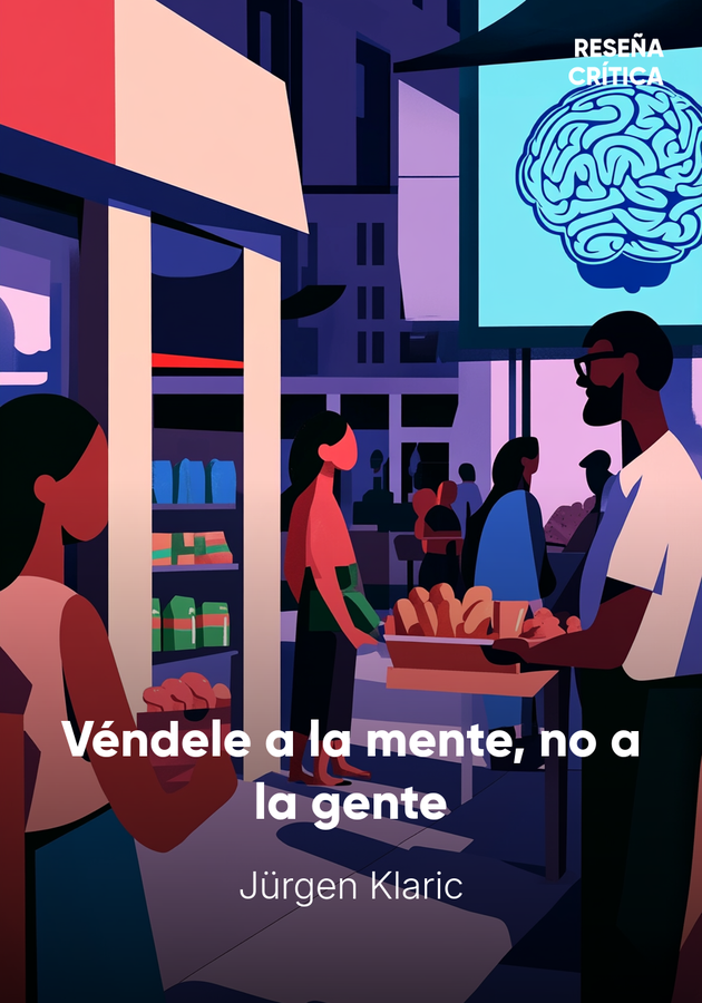 Portada del libro Véndele a la mente, no a la gente, de Jürgen Klaric — resumen crítico y reseña en 12min