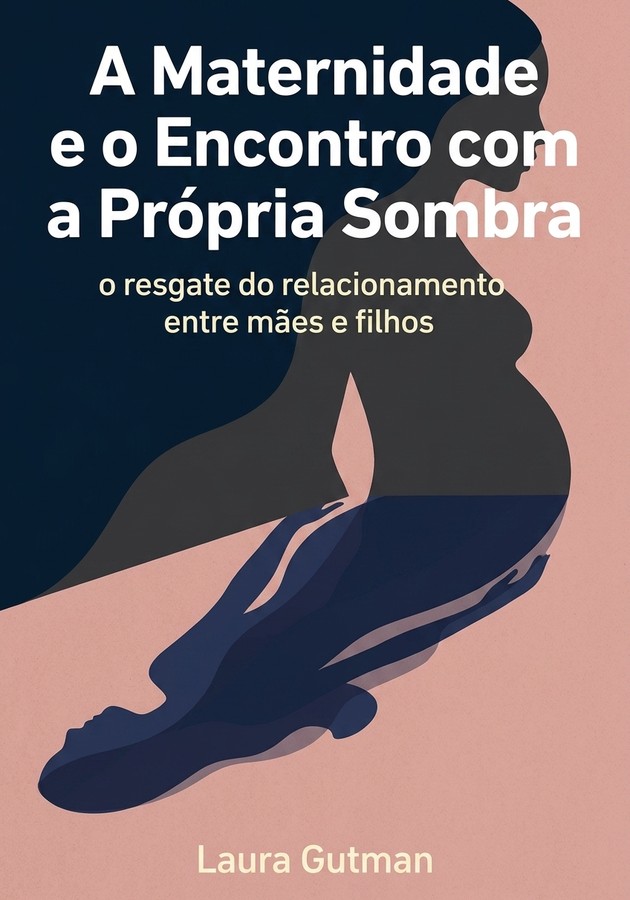 Capa do livro  A Maternidade e o Encontro com a Própria Sombra, de Laura Gutman — resumo e resenha crítica no 12min