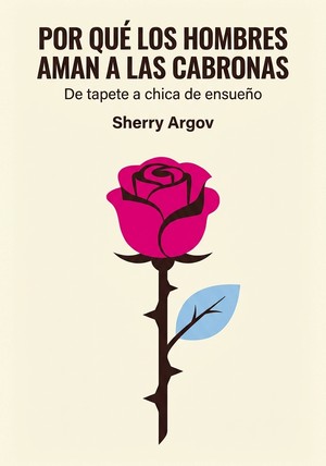 Portada del libro Por qué Los hombres aman A las cabronas, de Sherry Argov — resumen crítico y reseña en 12min