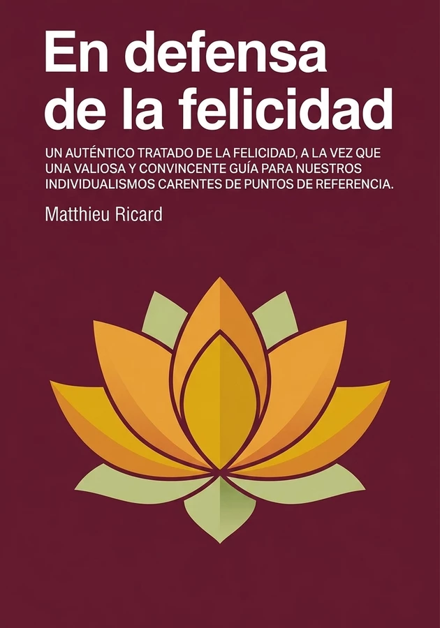 Portada del libro En defensa de la felicidad, de Matthieu Ricard — resumen crítico y reseña en 12min